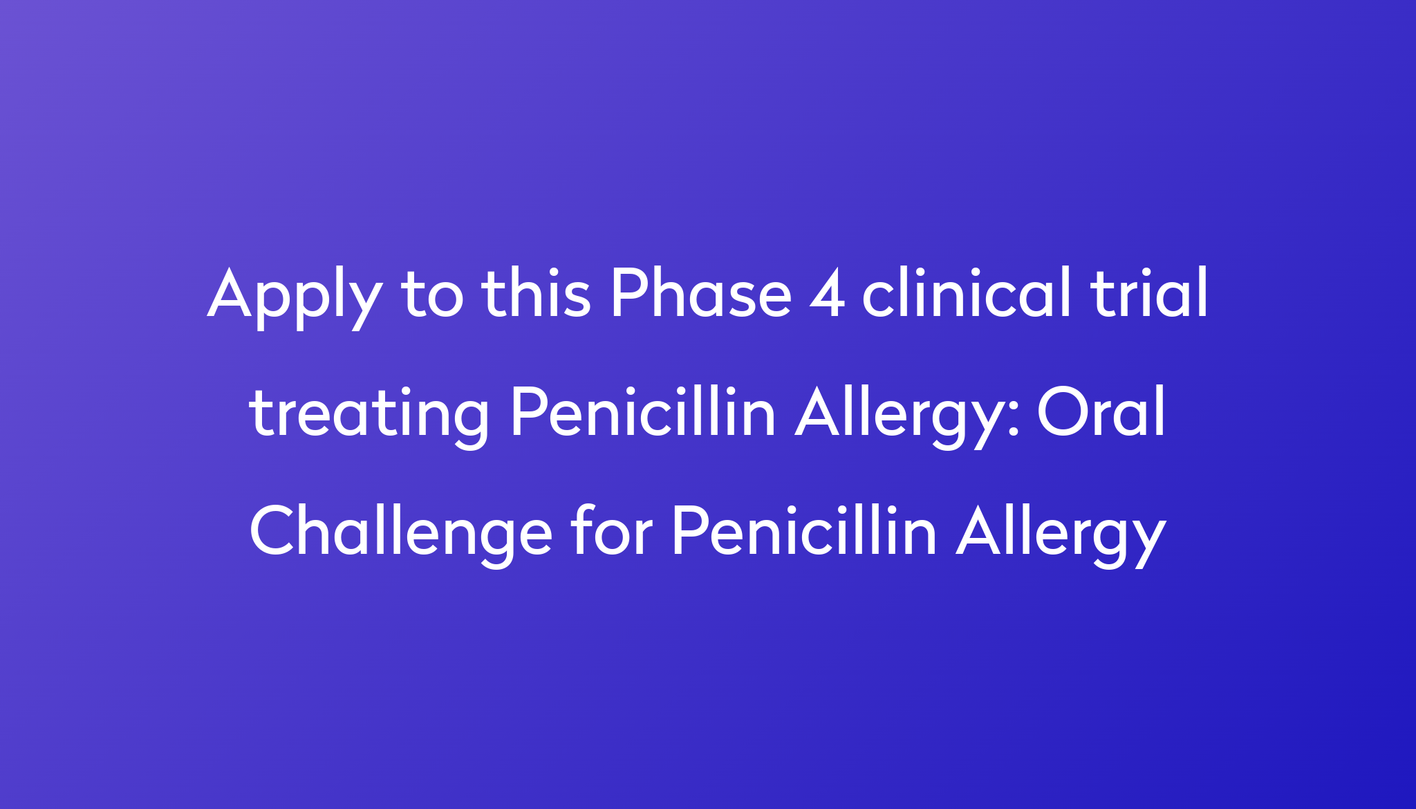 Oral Challenge For Penicillin Allergy Clinical Trial 2023 Power